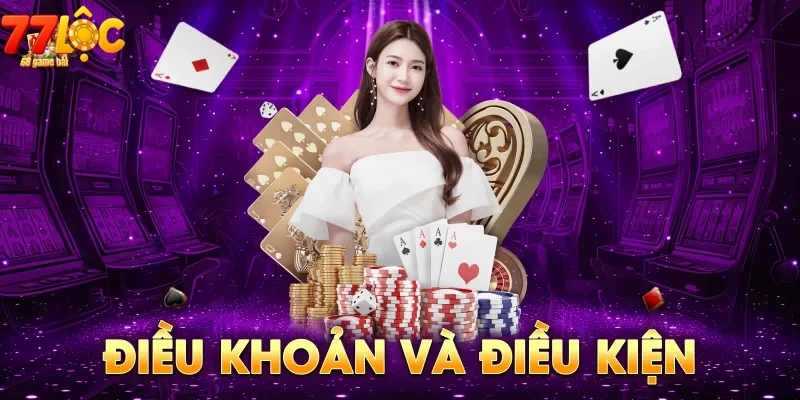 Giao diện Điều Khoản Điều Kiện của 77loc trực tuyến hiện đại rõ ràng